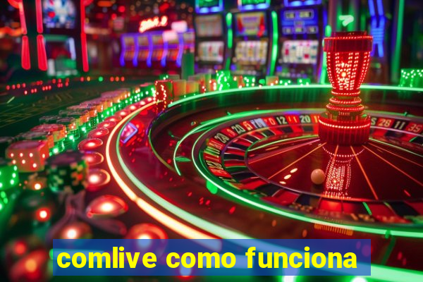 comlive como funciona